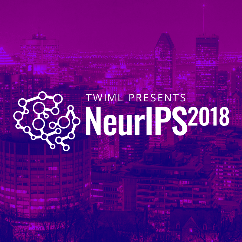 Cover: TWIML Presents: NeurIPS 2018