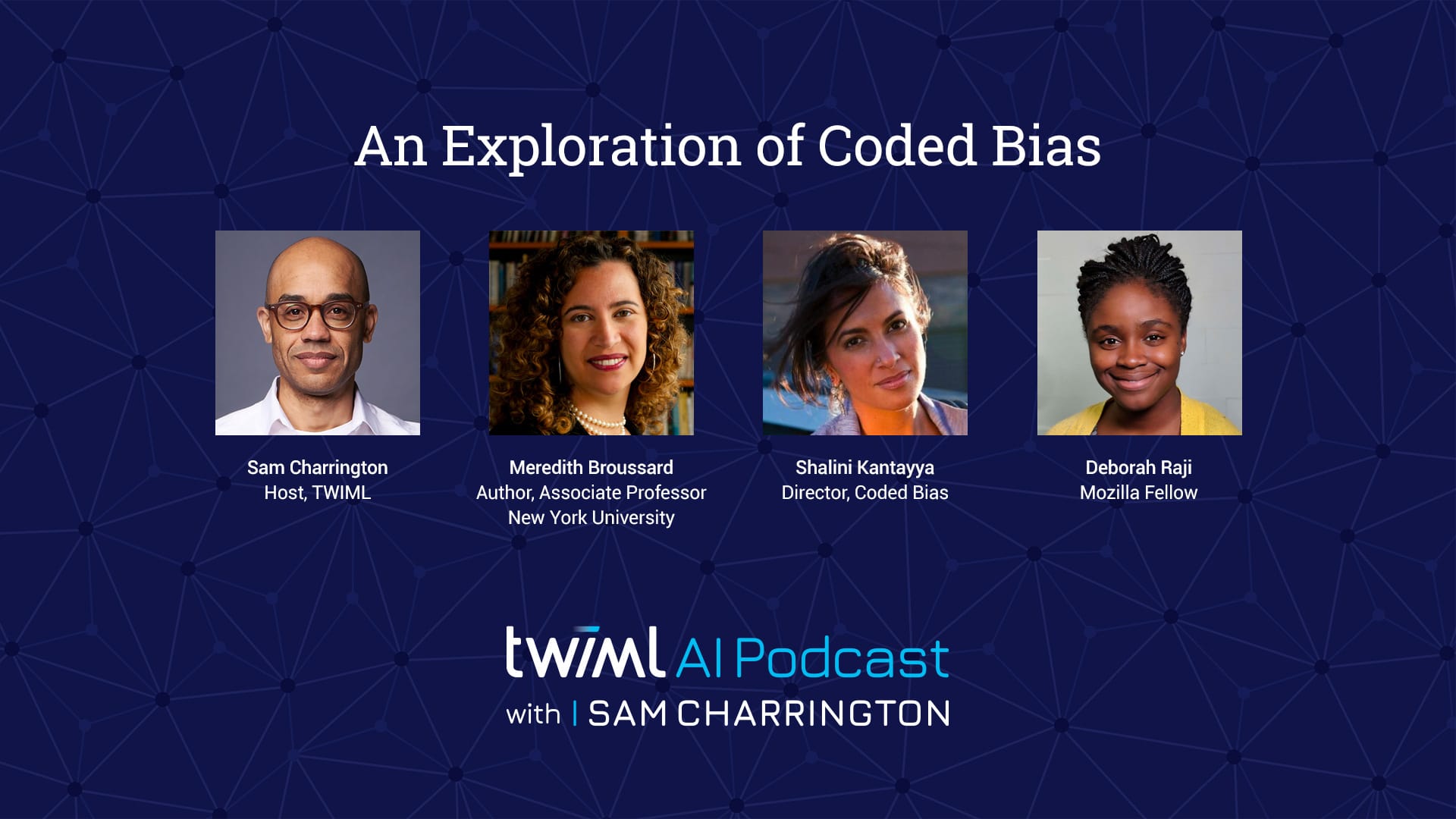 Banner Image: Meredith Broussard, Shalini Kantayya, Deb Raji - Podcast Interview